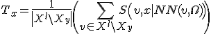 T_x = \frac{1}{\left| X^l \setminus X_y \right|}\left(\sum_{v \in X^l \setminus X_y}S \left(v,x | NN(v,\Omega) \right)\right)